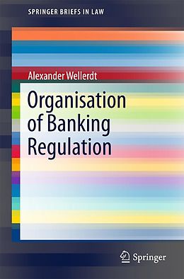 E-Book (pdf) Organisation of Banking Regulation von Alexander Wellerdt