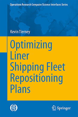 Livre Relié Optimizing Liner Shipping Fleet Repositioning Plans de Kevin Tierney