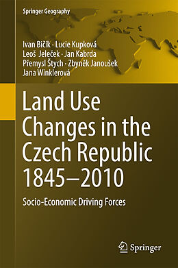 E-Book (pdf) Land Use Changes in the Czech Republic 1845-2010 von Ivan Bicík, Lucie Kupková, Leos Jelecek