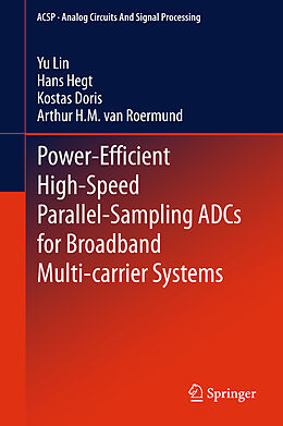 Fester Einband Power-Efficient High-Speed Parallel-Sampling ADCs for Broadband Multi-carrier Systems von Yu Lin, Arthur H. M. Van Roermund, Kostas Doris