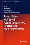 E-Book (pdf) Power-Efficient High-Speed Parallel-Sampling ADCs for Broadband Multi-carrier Systems von Yu Lin, Hans Hegt, Kostas Doris