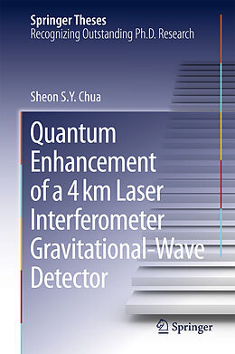 E-Book (pdf) Quantum Enhancement of a 4 km Laser Interferometer Gravitational-Wave Detector von Sheon S. Y. Chua