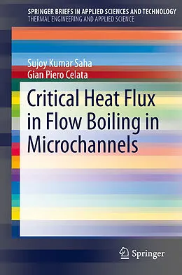 Kartonierter Einband Critical Heat Flux in Flow Boiling in Microchannels von Gian Piero Celata, Sujoy Kumar Saha