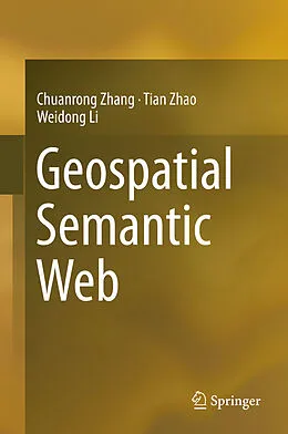 E-Book (pdf) Geospatial Semantic Web von Chuanrong Zhang, Tian Zhao, Weidong Li