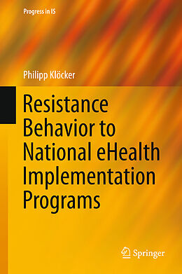 Livre Relié Resistance Behavior to National eHealth Implementation Programs de Philipp Klöcker