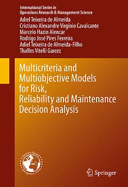 E-Book (pdf) Multicriteria and Multiobjective Models for Risk, Reliability and Maintenance Decision Analysis von Adiel Teixeira de Almeida, Cristiano Alexandre Virgínio Cavalcante, Marcelo Hazin Alencar
