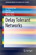 E-Book (pdf) Delay Tolerant Networks von Longxiang Gao, Shui Yu, Tom H. Luan