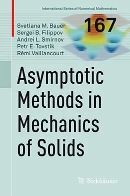 E-Book (pdf) Asymptotic methods in mechanics of solids von Svetlana M. Bauer, Sergei B. Filippov, Andrei L. Smirnov