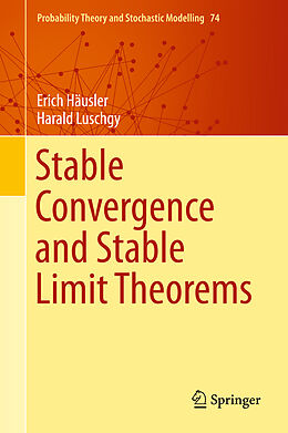 Livre Relié Stable Convergence and Stable Limit Theorems de Harald Luschgy, Erich Häusler