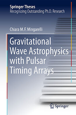 Kartonierter Einband Gravitational Wave Astrophysics with Pulsar Timing Arrays von Chiara M. F. Mingarelli