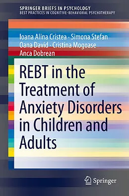 E-Book (pdf) REBT in the Treatment of Anxiety Disorders in Children and Adults von Ioana Alina Cristea, Simona Stefan, Oana David