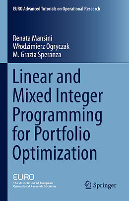 E-Book (pdf) Linear and Mixed Integer Programming for Portfolio Optimization von Renata Mansini, Wlodzimierz Ogryczak, M. Grazia Speranza