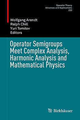 Fester Einband Operator Semigroups Meet Complex Analysis, Harmonic Analysis and Mathematical Physics von 