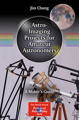 Couverture cartonnée Astro-Imaging Projects for Amateur Astronomers de Jim Chung