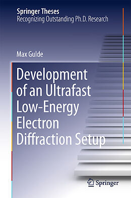 E-Book (pdf) Development of an Ultrafast Low-Energy Electron Diffraction Setup von Max Gulde