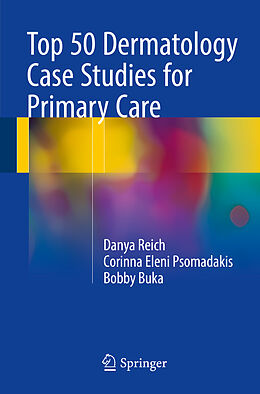 Kartonierter Einband Top 50 Dermatology Case Studies for Primary Care von Danya Reich, Bobby Buka, Corinna Eleni Psomadakis