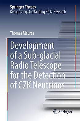 Livre Relié Development of a Sub-glacial Radio Telescope for the Detection of GZK Neutrinos de Thomas Meures