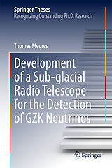 eBook (pdf) Development of a Sub-glacial Radio Telescope for the Detection of GZK Neutrinos de Thomas Meures