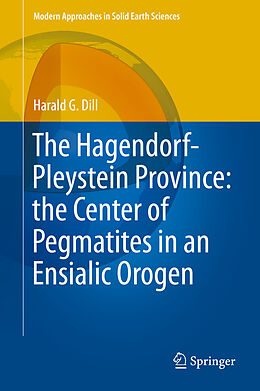 eBook (pdf) The Hagendorf-Pleystein Province: the Center of Pegmatites in an Ensialic Orogen de Harald G. Dill