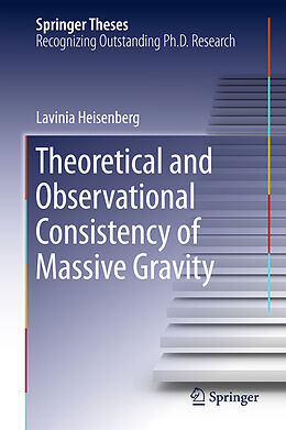 Livre Relié Theoretical and Observational Consistency of Massive Gravity de Lavinia Heisenberg
