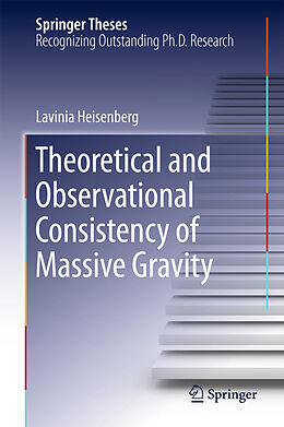 eBook (pdf) Theoretical and Observational Consistency of Massive Gravity de Lavinia Heisenberg