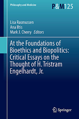 Livre Relié At the Foundations of Bioethics and Biopolitics: Critical Essays on the Thought of H. Tristram Engelhardt, Jr. de 