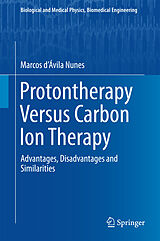 eBook (pdf) Protontherapy Versus Carbon Ion Therapy de Marcos D'Ávila Nunes