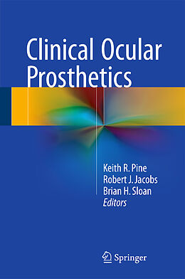 Fester Einband Clinical Ocular Prosthetics von Keith R. Pine, Robert J. Jacobs, Brian H. Sloan