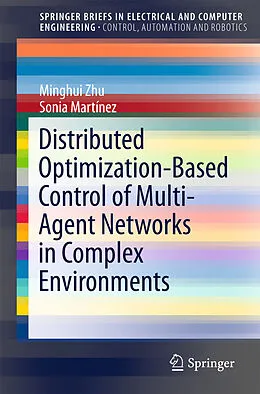 E-Book (pdf) Distributed Optimization-Based Control of Multi-Agent Networks in Complex Environments von Minghui Zhu, Sonia Martínez