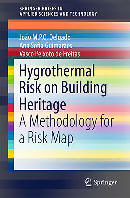 E-Book (pdf) Hygrothermal Risk on Building Heritage von João M. P. Q. Delgado, Ana Sofia Guimarães, Vasco Peixoto De Freitas