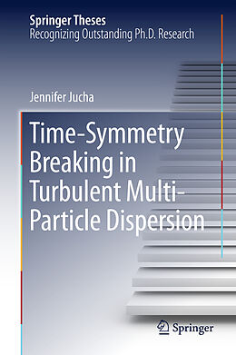 Livre Relié Time-Symmetry Breaking in Turbulent Multi-Particle Dispersion de Jennifer Jucha