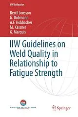E-Book (pdf) IIW Guidelines on Weld Quality in Relationship to Fatigue Strength von Bertil Jonsson, G. Dobmann, A. F. Hobbacher