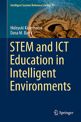 Livre Relié STEM and ICT Education in Intelligent Environments de Dana M. Barry, Hideyuki Kanematsu