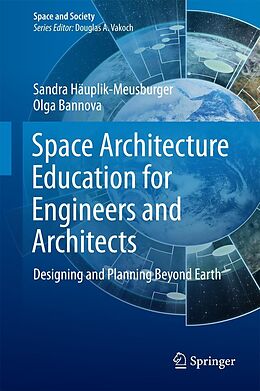 eBook (pdf) Space Architecture Education for Engineers and Architects de Sandra Häuplik-Meusburger, Olga Bannova