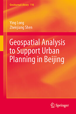 Livre Relié Geospatial Analysis to Support Urban Planning in Beijing de Zhenjiang Shen, Ying Long