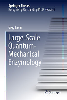 E-Book (pdf) Large-Scale Quantum-Mechanical Enzymology von Greg Lever