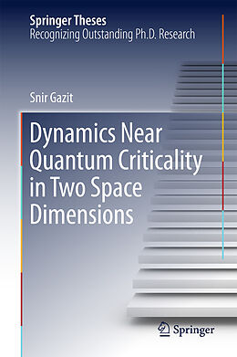 eBook (pdf) Dynamics Near Quantum Criticality in Two Space Dimensions de Snir Gazit