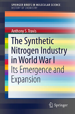 Kartonierter Einband The Synthetic Nitrogen Industry in World War I von Anthony S. Travis