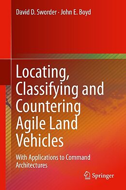 E-Book (pdf) Locating, Classifying and Countering Agile Land Vehicles von David D. Sworder, John E. Boyd