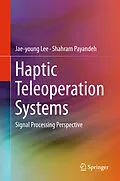 E-Book (pdf) Haptic Teleoperation Systems von Jae-Young Lee, Shahram Payandeh