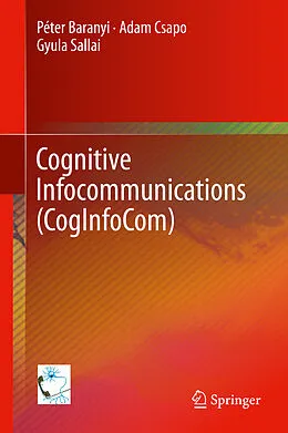 E-Book (pdf) Cognitive Infocommunications (CogInfoCom) von Péter Baranyi, Adam Csapo, Gyula Sallai