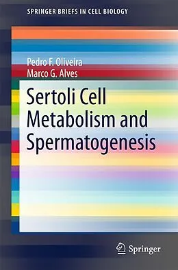 E-Book (pdf) Sertoli Cell Metabolism and Spermatogenesis von Pedro F. Oliveira, Marco G. Alves