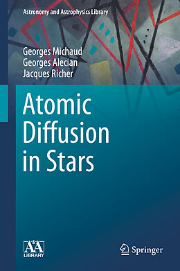 Fester Einband Atomic Diffusion in Stars von Georges Michaud, Jacques Richer, Georges Alecian