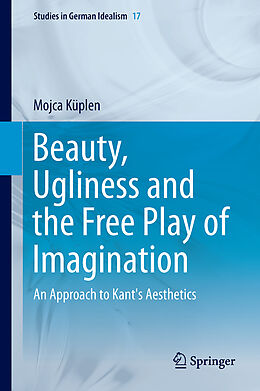 Livre Relié Beauty, Ugliness and the Free Play of Imagination de Mojca Küplen