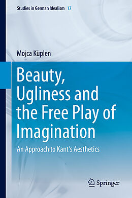 eBook (pdf) Beauty, Ugliness and the Free Play of Imagination de Mojca Küplen