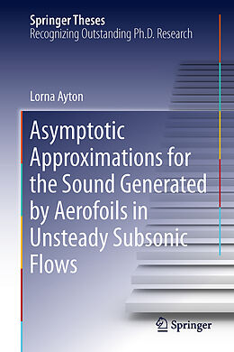 Fester Einband Asymptotic Approximations for the Sound Generated by Aerofoils in Unsteady Subsonic Flows von Lorna Ayton