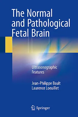 E-Book (pdf) The Normal and Pathological Fetal Brain von Jean-Philippe Bault, Laurence Loeuillet