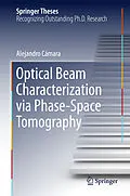 E-Book (pdf) Optical Beam Characterization via Phase-Space Tomography von Alejandro Cámara