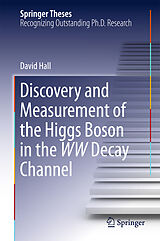 eBook (pdf) Discovery and Measurement of the Higgs Boson in the WW Decay Channel de David Hall