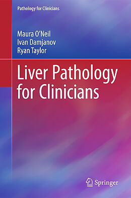 Couverture cartonnée Liver Pathology for Clinicians de Maura O'Neil, Ryan M. Taylor, Ivan Damjanov